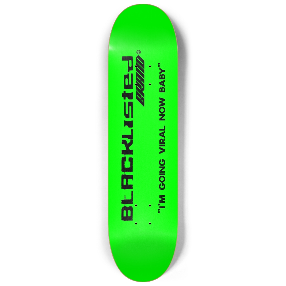 BL I'm Going Viral Now Baby Skateboard Deck