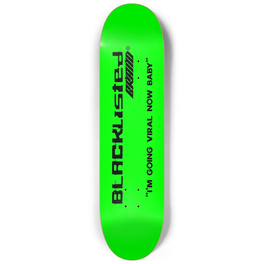 BL I'm Going Viral Now Baby Skateboard Deck